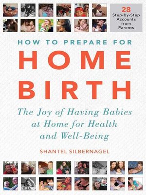 cover image of How to Prepare for Home Birth: the Joy of Having Babies at Home for Health and Well-Being
